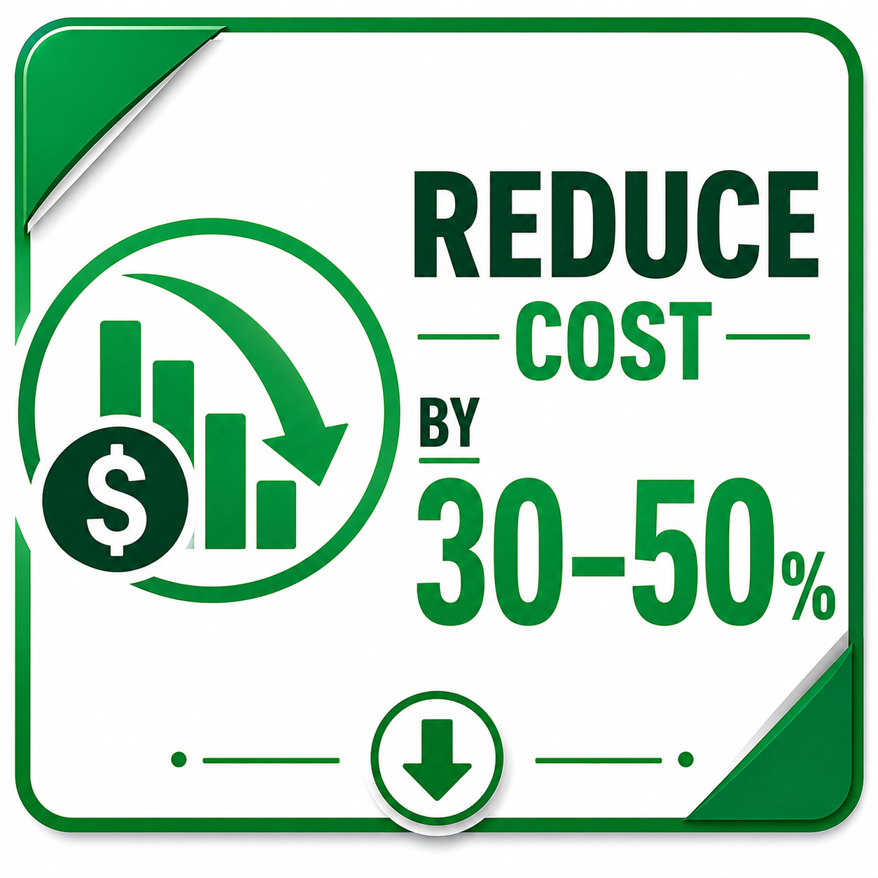 Reduce Cost by 30 to 50 percent